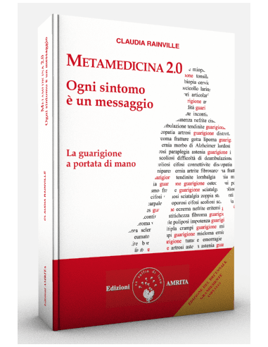 Metamedicina 2.0. Ogni sintomo è un messaggio. La guarigione a portata di  mano, Claudia Rainville, Ebook